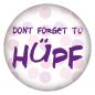 Preview: Ansteckbutton Don´t forget to Hüpf